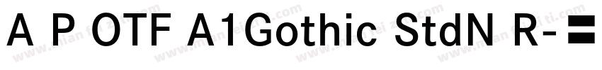 A P OTF A1Gothic StdN R字体转换
